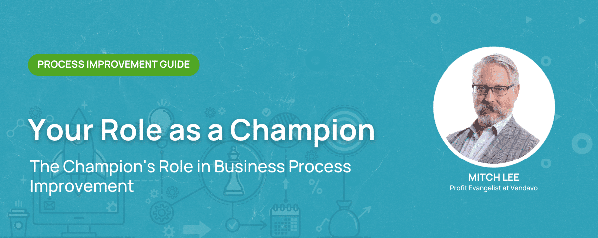 The Champion’s Role in Business Process Improvement 